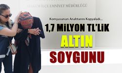Komşunun Anahtarını Kopyaladı! 1 ,7 Milyon Liralık Altın Soygunu
