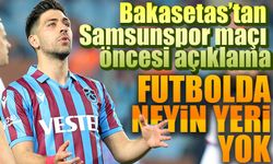 Trabzonspor’un Eski Yıldızı Bakasetas’tan Samsunspor Maçı Öncesi Açıklama
