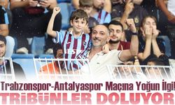 Trabzonspor-Antalyaspor Maçına Yoğun İlgi! Tribünler Doluyor