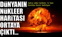 Dünyanın nükleer haritası: Sekiz ülke tetikte, 12 bin bomba hazır bekliyor