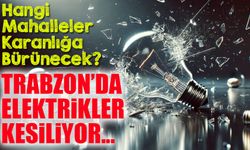 Trabzon’da Elektrikler Kesiliyor: Maçka ve Ortahisar’da Saatlerce Enerji Verilemeyecek