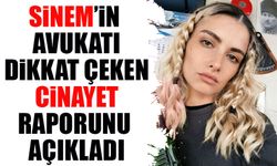 Avukatı, Sinem Topaloğlu C*nayetini Raporla Gözler Önüne Sürdü