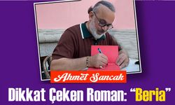 Ahmet Sancak’tan Kadına Şiddete Dikkat Çeken Roman: “Beria”