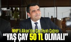 MHP’li Alkan’dan Çay Fiyatı Çağrısı: “Yaş Çay 50 TL Olmalı”