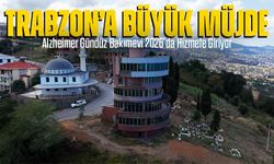 Trabzon’a Büyük Müjde: Alzheimer Gündüz Bakımevi 2026’da Hizmete Giriyor