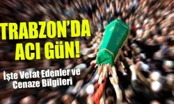 Trabzon’da Yas Günü: Bugün Vefat Eden 17 Kişinin İsimleri ve Defin Yerleri Belli Oldu