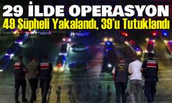 29 İlde FETÖ Operasyonu! 49 Şüpheli Yakalandı, 39’u Tutuklandı