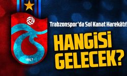 Trabzonspor’da Sol Kanat Harekâtı! İki Yıldızdan Hangisi Gelecek?