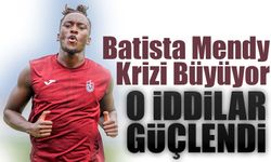 Batista Mendy Krizi Büyüyor: Ayrılık İddiaları Güçlendi