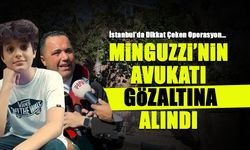Minguzzi'nin Avukatı Gözaltına Alındı!