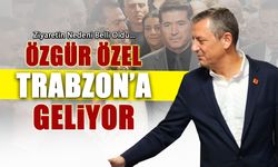 Özgür Özel Trabzon'a Geliyor! Ziyaret Nedeni Belli Oldu