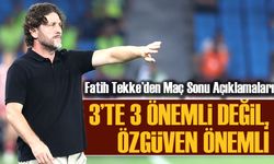 Fatih Tekke’den Maç Sonu Açıklamaları: “3’te 3 Önemli Değil, Özgüvene İhtiyacımız Var”