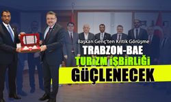 Trabzon-BAE Turizm İşbirliği Güçlenecek! Başkan Genç'ten Kritik Görüşme