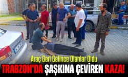 Trabzon’da Şaşkına Çeviren Kaza! Araç Geri Gelince Olanlar Oldu