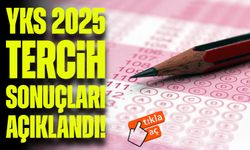 YKS 2025 Tercih Sonuçları Açıklandı! İşte Kayıt Tarihleri ve Ek Tercih Detayları