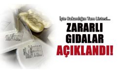 Zararlı Gıdalar Açıklandı! İşte Bakanlığın Tam Listesi