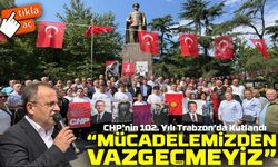 CHP'nin 102. Kuruluş Haftası Trabzon’da Coşkuyla Kutlandı