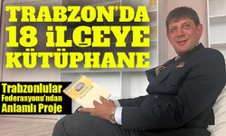 Trabzon’un 18 İlçesine Şehitler Adına Kütüphane Kuruldu