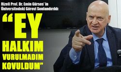 Rizeli Prof. Dr. Emin Gürses’in Üniversitedeki Görevi Sonlandırıldı