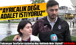 Trabzonspor Taraftarları Gaziantep Maçı Hakkında Neler Söyledi? Şok İtiraflar...