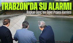 Trabzon’da Su Alarmı: Başkan Genç’ten Gölet Projesi Hamlesi