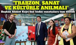 Başkan Kaya, Uluslararası Kadın Sanatçılar Resim Sergisi’ni ziyaret etti