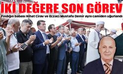 Fındığın babası Nihat Cirav ve Eczacı Mustafa Demir aynı camiden uğurlandı