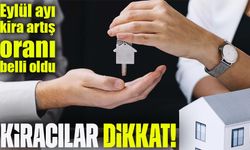 Son dakika: Kiracılar Dikkat; Eylül ayı kira artış oranı belli oldu!