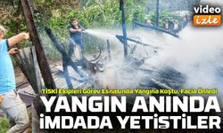 Trabzon’da Göreve Giden TİSKİ Ekipleri Yangına Anında Müdahale Etti;  “TİSKİ Sayesinde Evim Küle Dönmeden Kurtuldu”