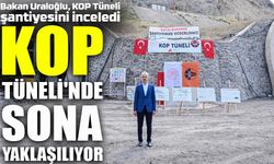 Bakan Uraloğlu, KOP Tüneli şantiyesini inceledi: “15 dakikada geçilecek”