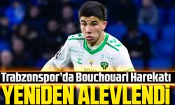 Trabzonspor’da Bouchouari Harekatı Yeniden Başladı!
