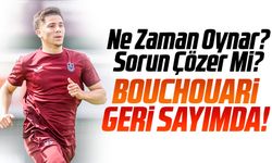 Trabzonspor’un Yeni Transferi Bouchouari Geri Sayımda! Sakatlığını Atlattı