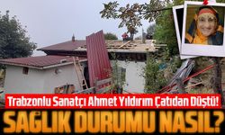 Trabzonlu Sanatçı Ahmet Yıldırım Çatıdan Düştü!