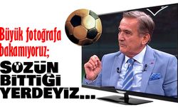 Büyük fotoğrafa bakamıyoruz; Sözün bittiği yerdeyiz…
