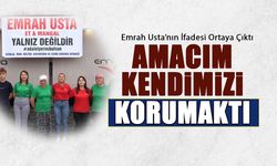 "Amacım Kendimizi Korumaktı!" Emrah Usta'nın İfadesi Ortaya Çıktı