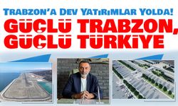 Trabzon’a Dev Yatırımlar Yolda! Havalimanı ve Hafif Raylı Sistem Heyecanı