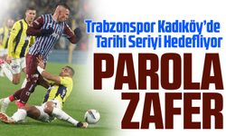 Trabzonspor Kadıköy’de Tarihi Seriyi Hedefliyor