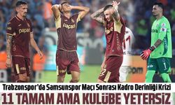 Trabzonspor’da Samsunspor Maçı Sonrası Kadro Derinliği Krizi