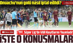 TFF, Süper Lig’de VAR Kayıtlarını Yayınladı!  Onuachu'nun golü nasıl iptal edildi?