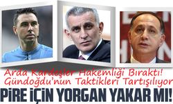 Arda Kardeşler Hakemliği Bıraktı! Gündoğdu’nun Taktikleri Tartışılıyor