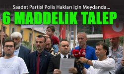 Saadet Partisi Polisler için Meydanda! 6 Maddelik Talep