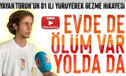 “Evde de Ölüm Var, Yolda da” Yayantorun’un 81 İli Yürüyerek Gezme Hikâyesi