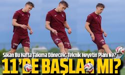 Sikan Bu Hafta Takıma Dönecek; Teknik Heyetin Planı Ne?