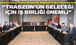 Trabzon Dünya Ticaret Merkezi İçin İş Birliği Toplantısı