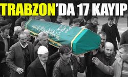 Trabzon’da Yürekleri Yakan Liste: 17 Kişi Hayatını Kaybetti
