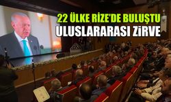 22 Ülke Rize'de Buluştu! Uluslararası Zirve...