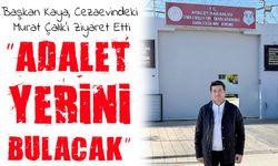 Başkan Ahmet Kaya’dan Cezaevinde Mehmet Murat Çalık’a Destek Ziyareti