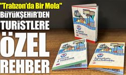 Trabzon’a Gelen Turistlere Özel Rehber: "Trabzon’da Bir Mola"