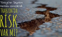 Türkiye’nin Deprem Haritası Güncellendi; Trabzon’da risk var mı?