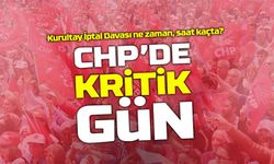 CHP Kurultay İptal Davası ne zaman, saat kaçta? Nerede görülecek?